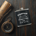 Flasques Poppop | Funny Grandfather Is For Old Guys<br><div class="desc">Grandfather is for old guys,  so he's Poppop instead! Treat a beloved grandpa to this awesome flask this Father's Day,  Grandparents Day,  birthday,  or holiday. Cool design features the quote in white vintage style lettering on a soft charcoal black background.</div>