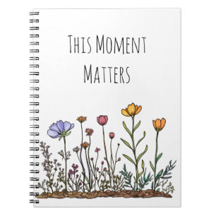 Fleur sauvage "Ce Moment Compte" Carnet Spiral