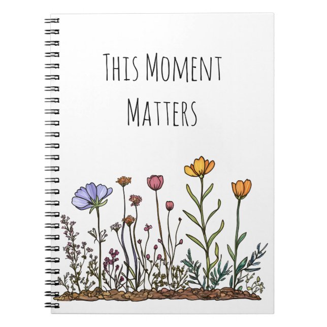 Fleur sauvage "Ce Moment Compte" Carnet Spiral (Devant)