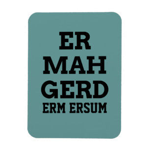 Flexible Magnet Premium Ermahgerd