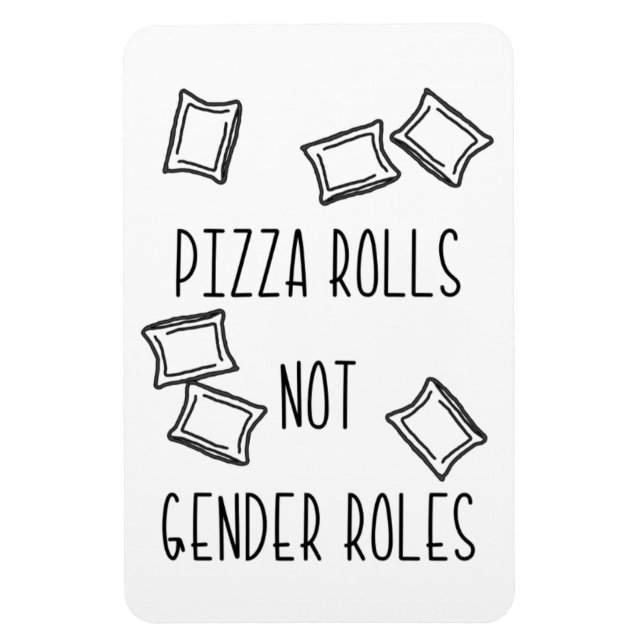 Flexible Pizza Rolls Not Gender Roles Magnet (Vertical)