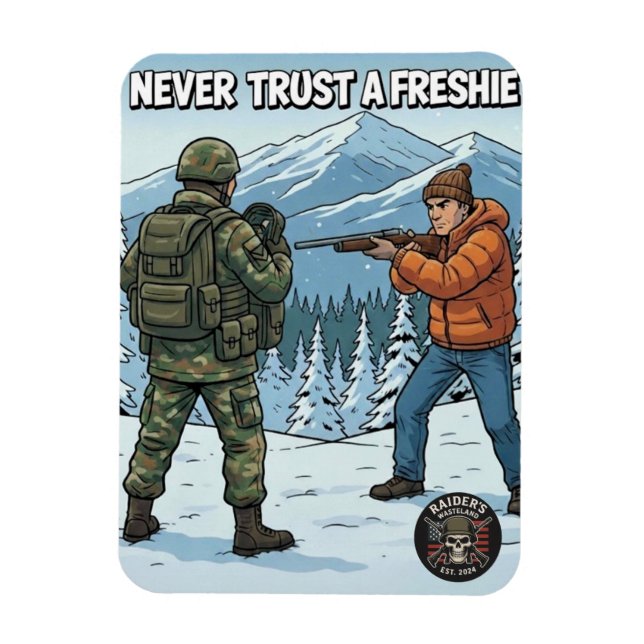 Flexible Raider’s Wasteland Never Trust A Freshie Magnet (Vertical)