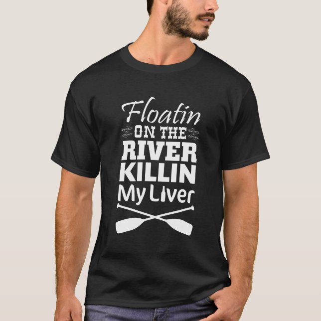 Flottement sur la rivière tuant mon T-shirt de (Devant)