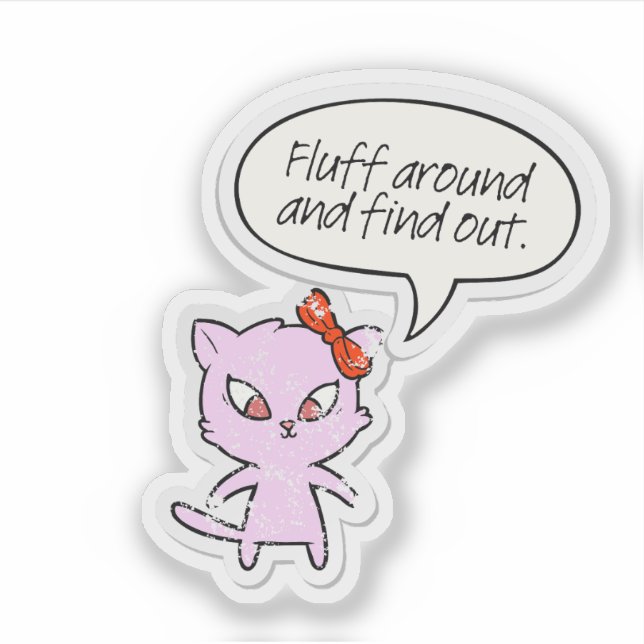 Fluff Around and Find Out Sticker (Devant)