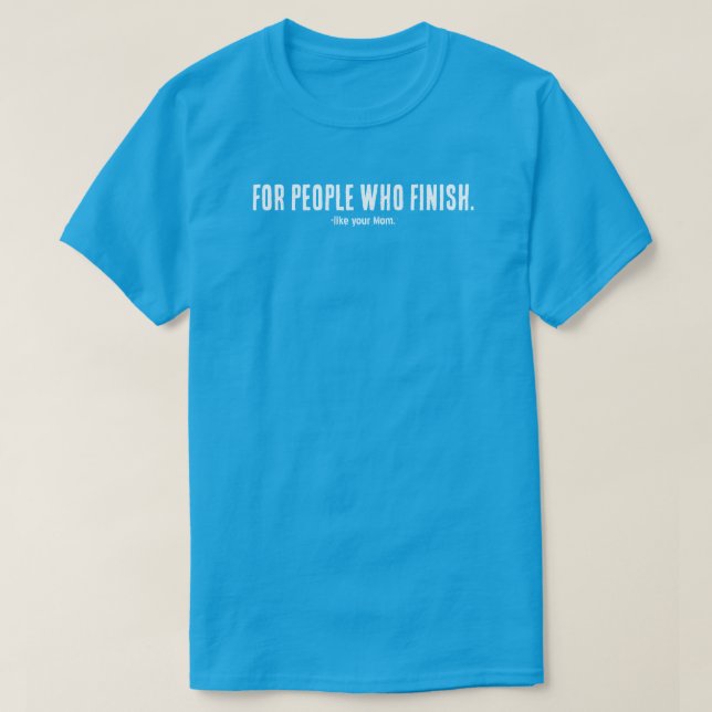 For People Who Finish T-Shirt | Filmmaker Mindset  (Design devant)