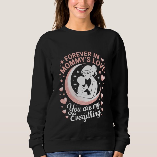 "Forever in Mommy's Love" Sweatshirt noir cosy. (Devant)