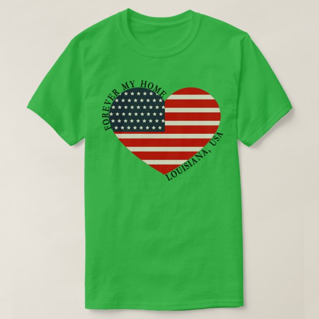Forever My Home LouisianaUSA TShirt (Design devant)