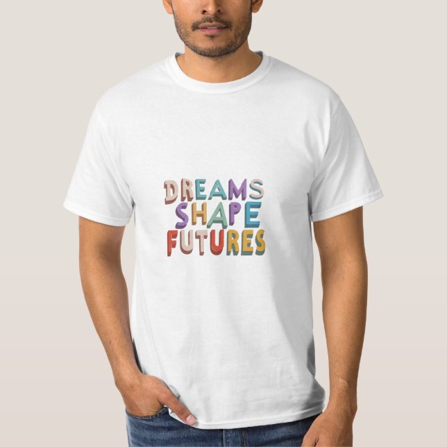 Forme de rêve Futur Motivationnel homme t-shirt (Devant)