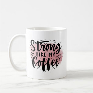Forte Comme Mon Café Mug - Drôle Caffeine Cadeau