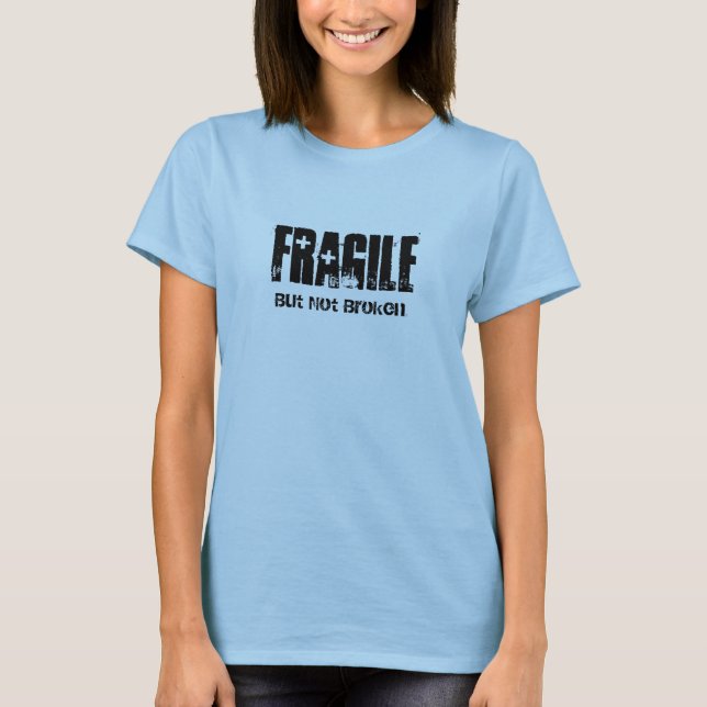 Fragile But Not Broken t-shirt (Devant)