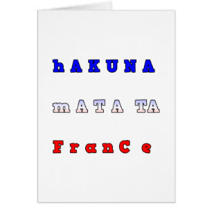 France HAKUNA MATATA BLEU BLANC ROUGE UNITÉ COULEU