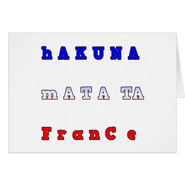 fRANCE HAKUNA MATATA BLUE WHITE RED UNITY COLORS T (Devant horizontal)