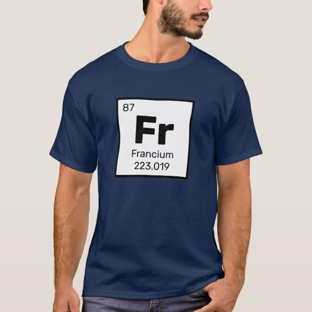 Francium / Tableau Périodique - Fr Element T-Shirt (Devant)