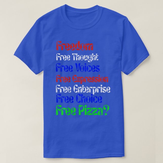 Freedom Funny Free Pizza Novelty T-shirt (Design devant)