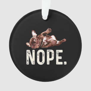 Frenchie Gift French Bulldog Nope.