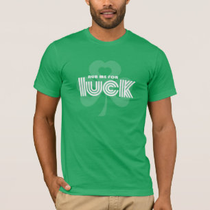 Frottez-moi pour la chance. T-shirts du jour de St