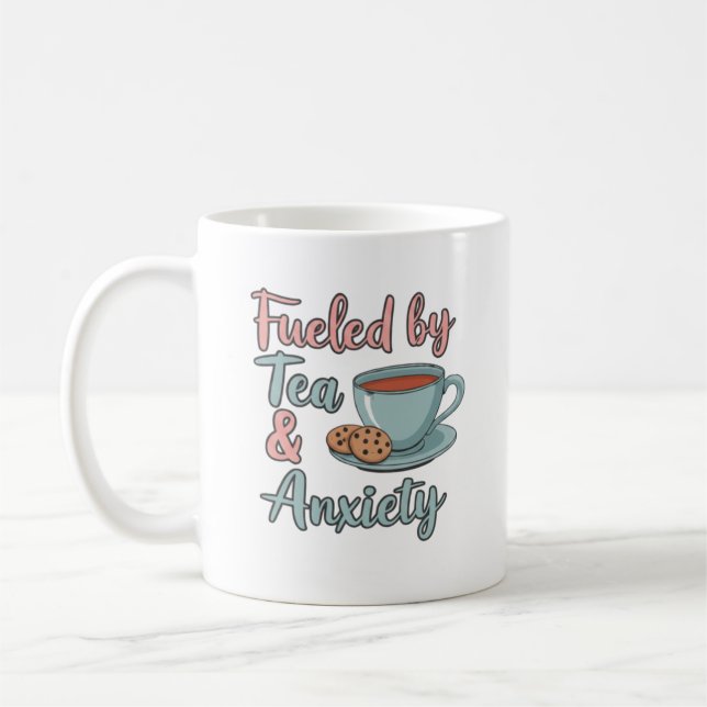 Fueled by Tea and Anxiety Mug – Funny Tea Lover  (Gauche)