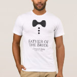 Fun Father of the Bride Black Tie Wedding T-shirt<br><div class="desc">These fun t-shirts are designed as favors or gifts for the father of the bride. The t-shirt is white and features an image of a black bow tie and three buttons. The text reads Father of the Bride, and has a place for the wedding couple's name and wedding date. Great...</div>