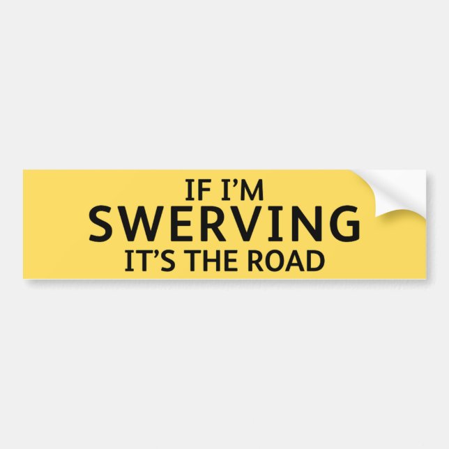 Fun Pothole Bumper Sticker IF I'M SWERVING... (Devant)