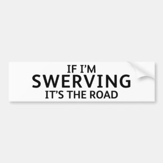 Fun Pothole Bumper Sticker IF I'M SWERVING...