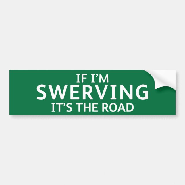 Fun Pothole Bumper Sticker IF I'M SWERVING... (Devant)