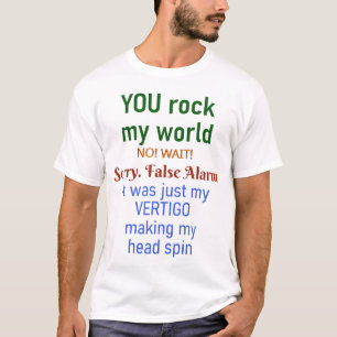 Fun You Rock My World Faux Alarme Vertigo T-Shirt