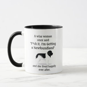 Funky Newfoundland Dog a Wise Woman Once Said Mug