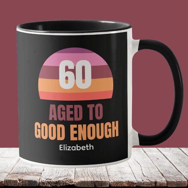 Funny 60th Birthday Sunset Aged to Good Enough Mug (Créateur téléchargé)