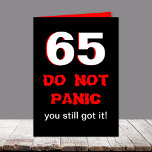 Funny 65e carte d'anniversaire pour hommes<br><div class="desc">Cette drôle de carte d'anniversaire de 65ème anniversaire est pour les hommes. Un grand 65 attire votre attention avec les mots "NE PAS PANIQUER" juste en dessous en rouge. Puis les mots "tu l'as toujours eu." Bien sûr, l'humour est à l'intérieur. C'est une grande carte d'anniversaire pour l'homme avec un...</div>