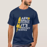 Funny Aerospace Engineer T-shirt Rocket Science<br><div class="desc">T-shirt citation drôle et humoristique pour les ingénieurs aérospatiaux. C'est sorcier. T-shirt cool pour vos amis geeks et nerd qui étudient l'ingénierie aérospatiale à l'université.</div>