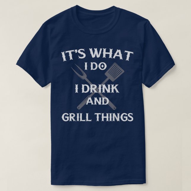 Funny BBQ Grilling Quote Fathers Day T-Shirt (Design devant)