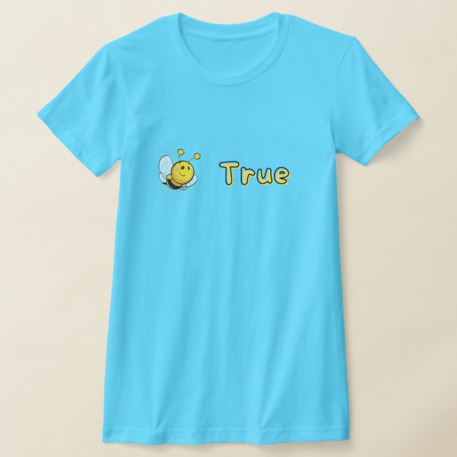 Funny Be True T-Shirt (Poser)