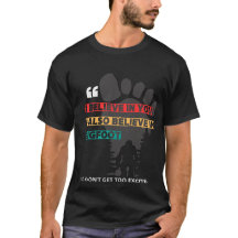 Funny Bigfoot Citation T-Shirt - "Je crois en toi.