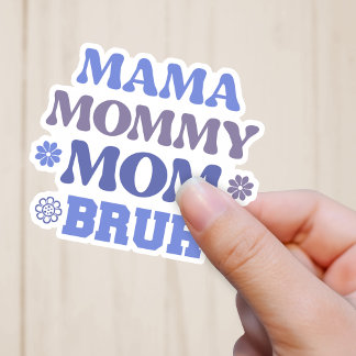 Funny Blue Mama maman maman Bruh Vinyl Sticker