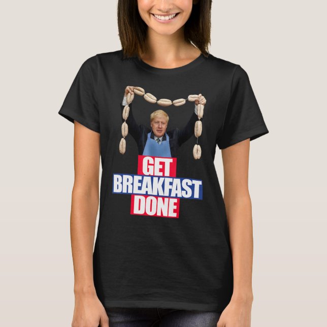 Funny Boris Johnson Tshirt Get Breakfast Done Brex (Devant)