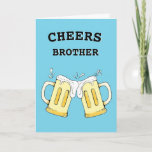 Funny Brother carte d'anniversaire<br><div class="desc">La carte d'anniversaire Cheers Brother est parfaite pour tout frère qui boit de la bière. Cette carte est personnalisable avec votre message personnalisé.</div>