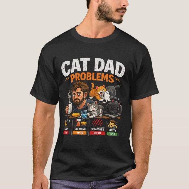 Funny Cat Dad Problems Coffee Lover Gift T-Shirt (Devant)