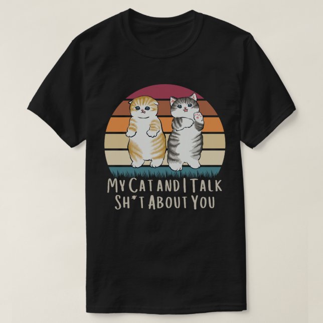 Funny Cat T-Shirt My Cat and I Talk Trash About  (Design devant)