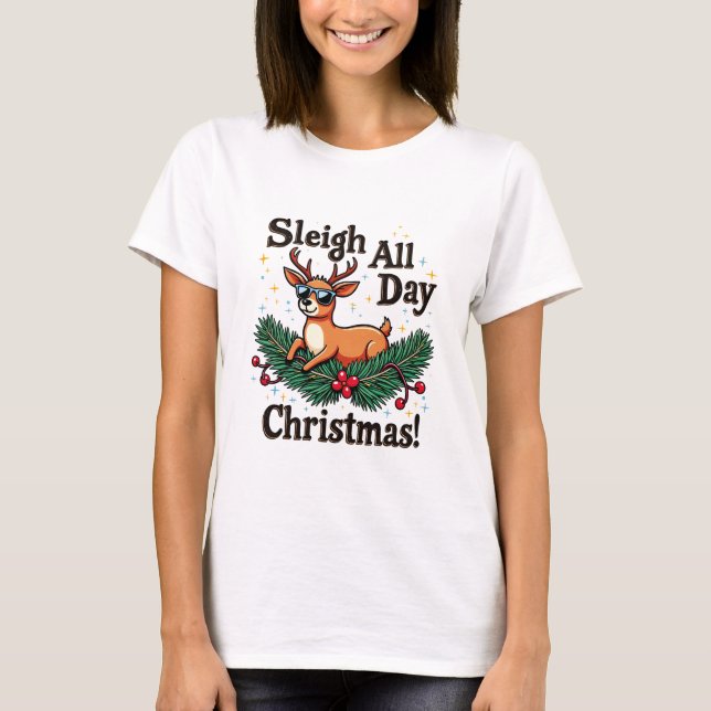 Funny Christmas Reindeer T-shirt - Sleigh All Day (Devant)