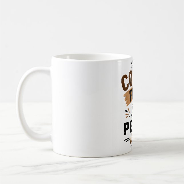 Funny Coffee Mug – Coffee First People Later – Cut (Gauche)