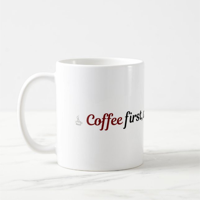 Funny Coffee Mug Cute Quote Coffee First Decisions (Gauche)