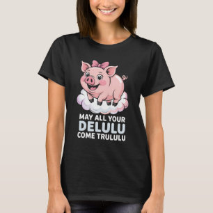 Funny Delulu Trulu Flying Pig T-Shirt   Mignonne
