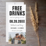 Funny Free Drink Photo Wedding Save the Date<br><div class="desc">Typographie noir et blanc drôle "Mariage de boissons gratuites (et nous nous marions),  sauf les dates. Customisez avec vos noms,  l'emplacement du mariage,  la date du mariage et la photo préférée.</div>