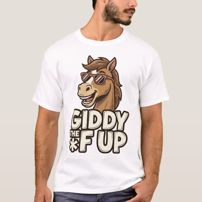 Funny Giddy The F Up Design De T-Shirt De Cheval V (Devant)