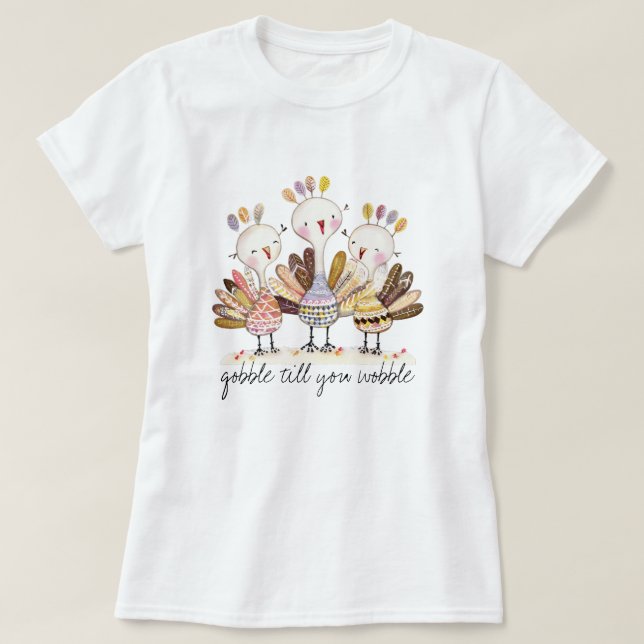 Funny Gobble Till You Wobble Turkey T-shirt (Design devant)