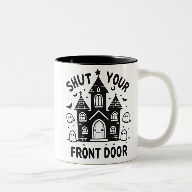 Funny Haunted Castle Mugs – “Shut Your Front Door” (Droit)