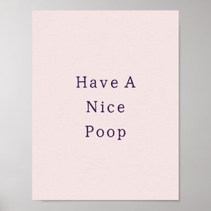 Funny Have A Nice Poop Bathroom Poster