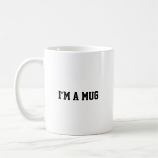 Funny I'm a mug, Mug