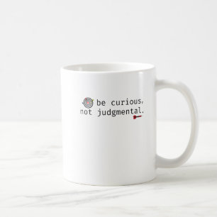 Funny Inspirational Soyez Curieux Pas Jugement Mug