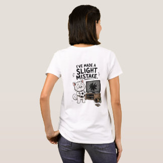 Funny J'ai Fait une Légère Erreur T-Shirt - Mignon
